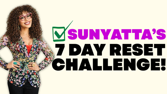 SUNYATTA'S 7 DAY RESET CHALLENGE RECIPES
