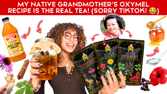 My Native Grandmother’s Oxymel Recipe Is the Real Tea!