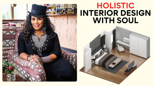 HOLISTIC INTERIOR DESIGN WITH SOUL