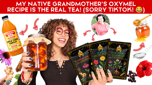 My Native Grandmother’s Oxymel Recipe Is the Real Tea!