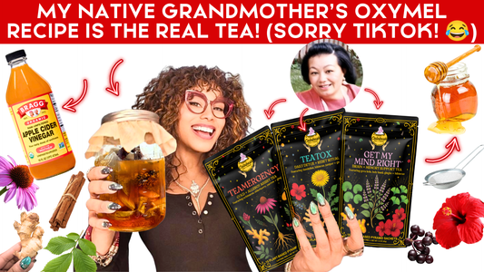 My Native Grandmother’s Oxymel Recipe Is the Real Tea!