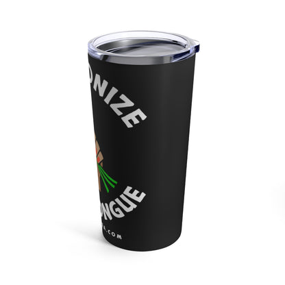 DECOLONIZE YOUR TONGUE TUMBLER