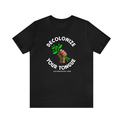 DECOLONIZE YOUR TONGUE T-SHIRT