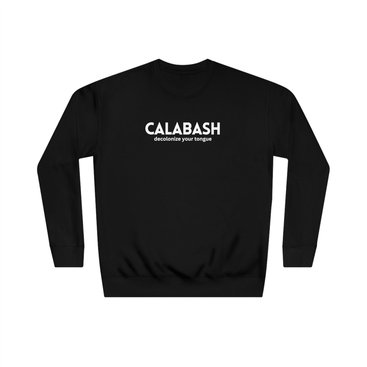 CALABASH SWEATSHIRT: decolonize your tongue