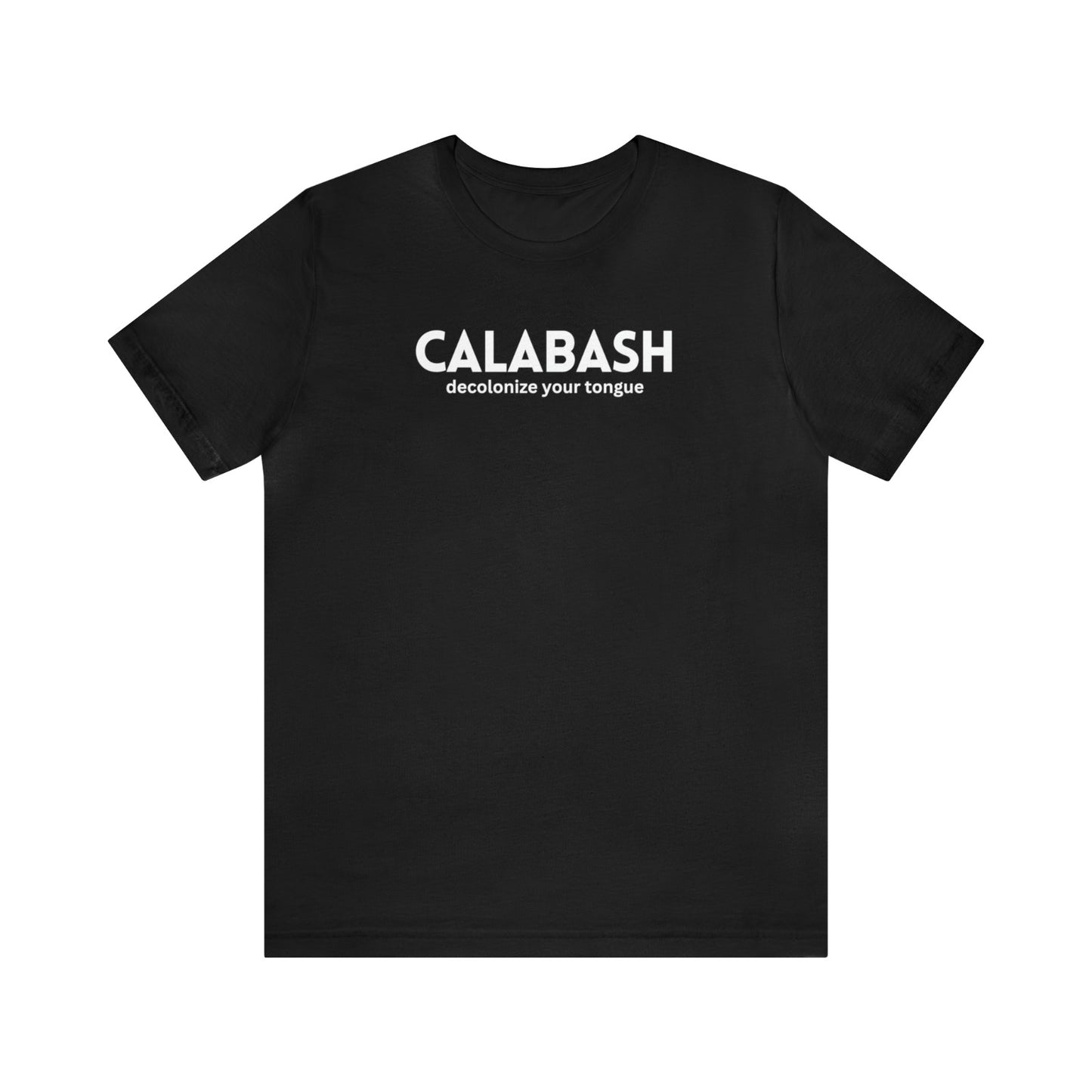 CALABASH SHIRT: decolonize your tongue